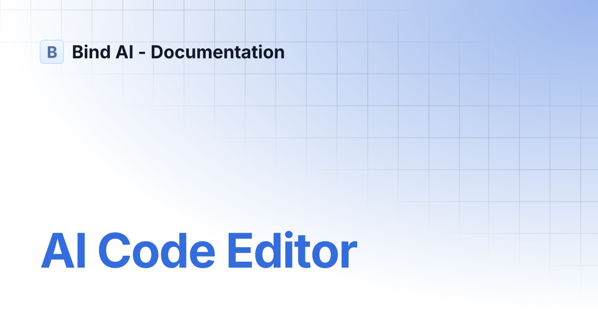 AI Code Editor | Bind AI - Documentation